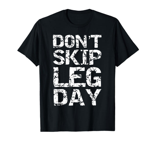 Don't Skip Leg Day Shirt for Men Funny Squats Tee Squatting T-Shirt
