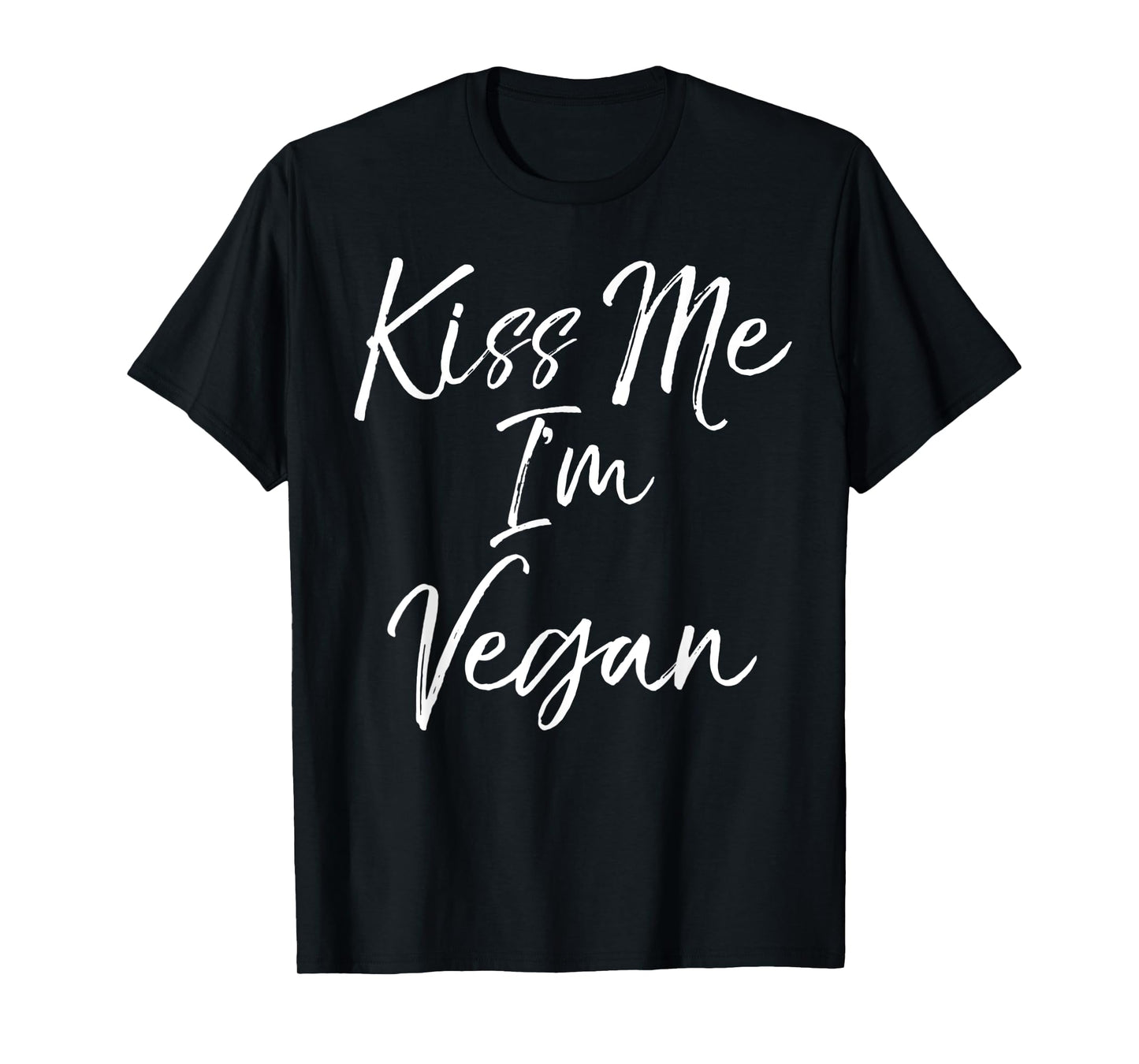 Funny Vegan Quote Cute Vegan Novelty Gift Kiss Me I'm Vegan T-Shirt