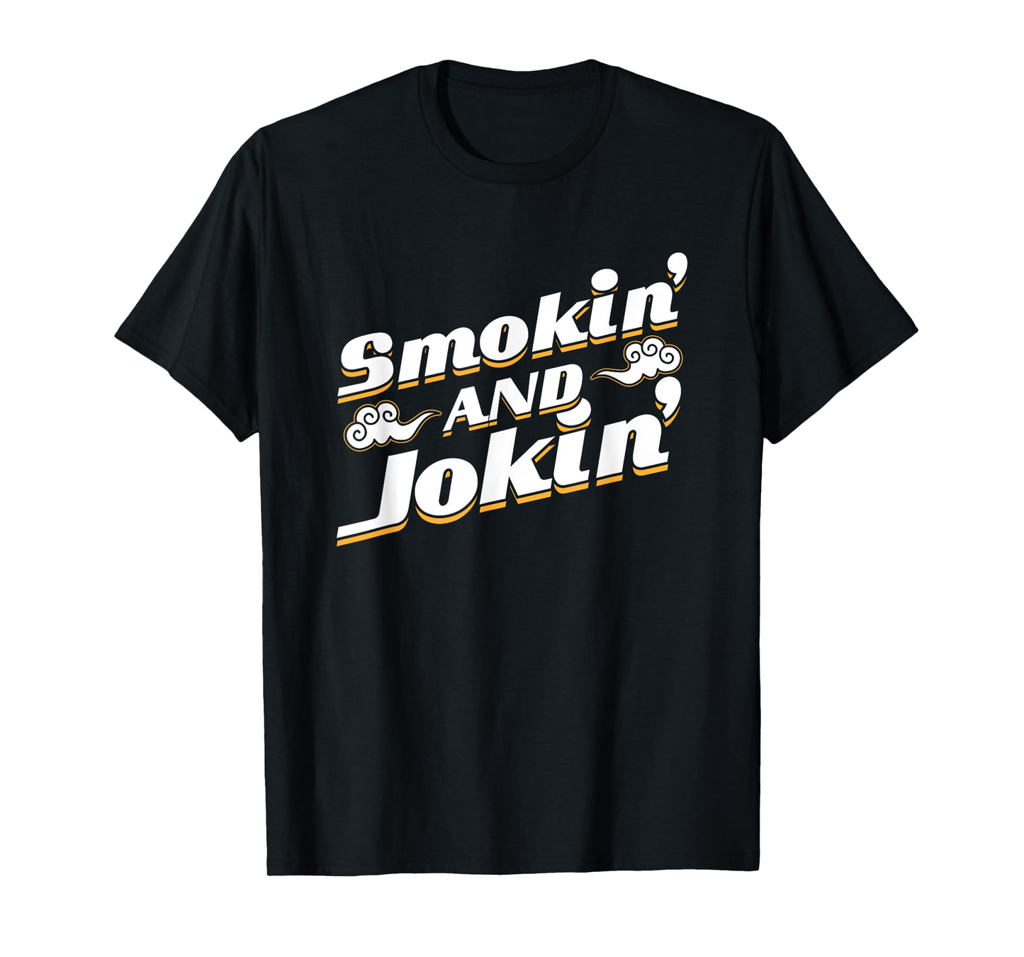 Smokin' and Jokin' T Shirt T-Shirt