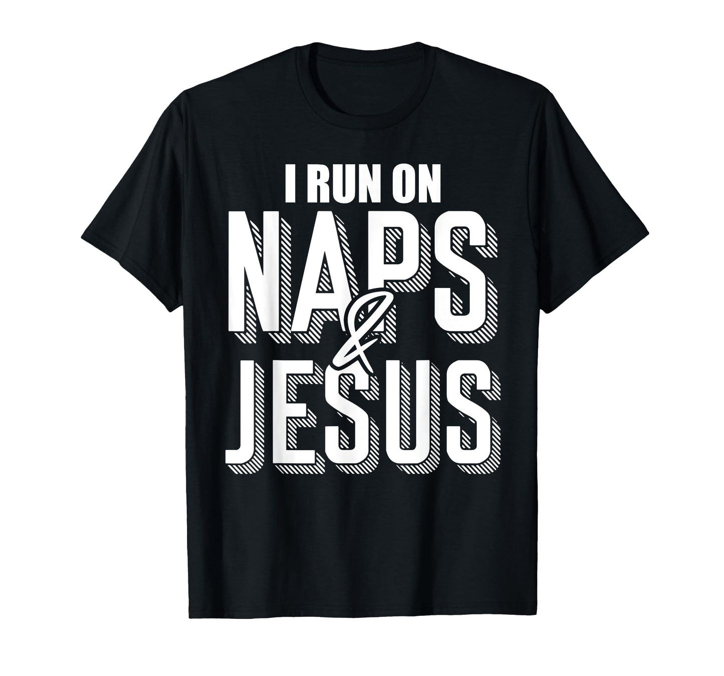 I Run On Naps And Jesus Religion God Church Christian T-Shirt