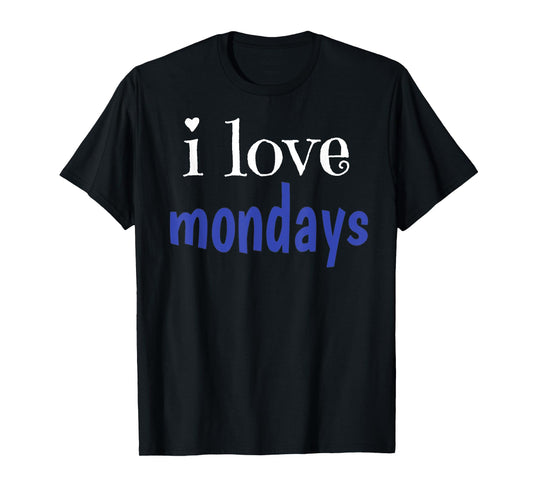 I Love Mondays T-Shirt
