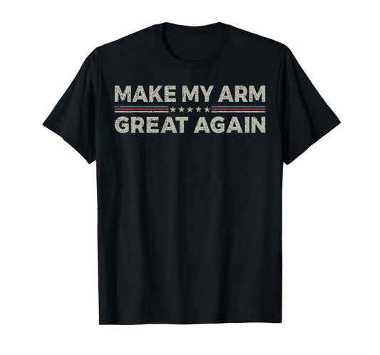 Vintage Make My Arm Great Again Funny Surgery Recovery T-Shirt