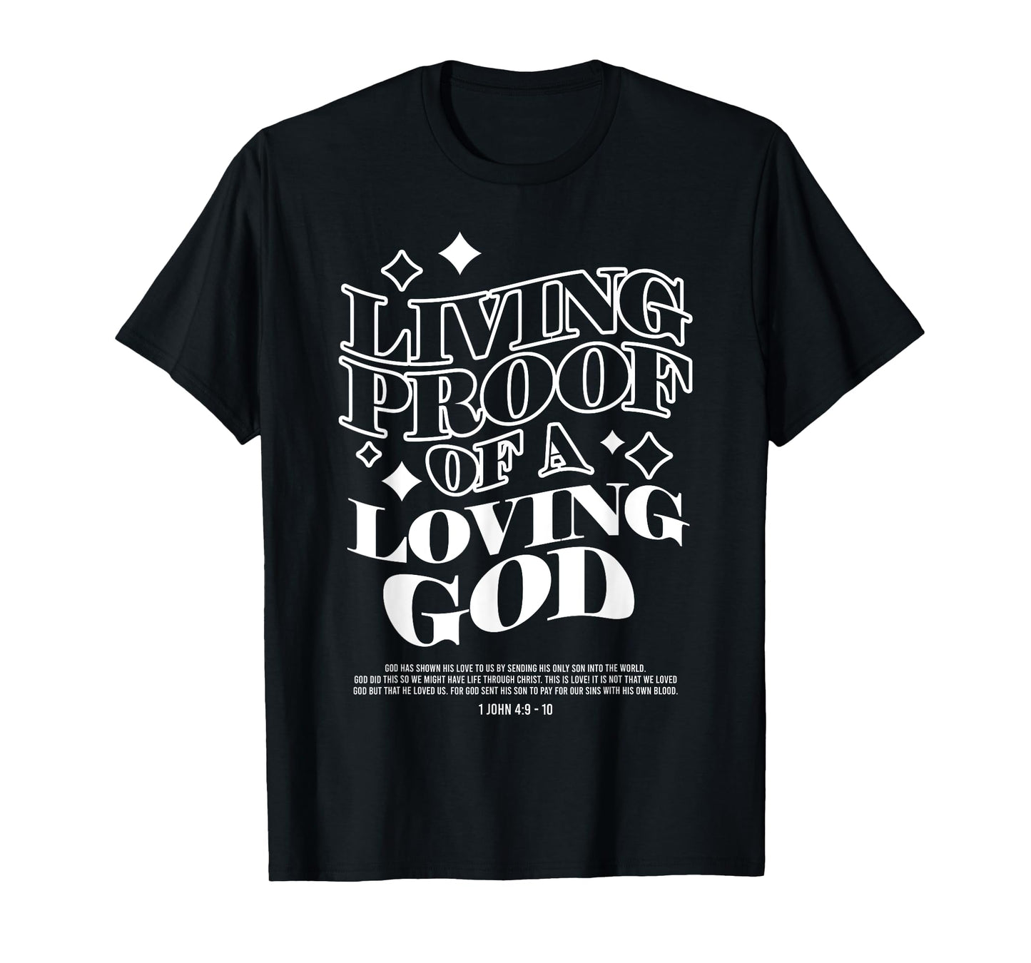 Living Proof of a Loving God Jesus Christian bible verse T-Shirt