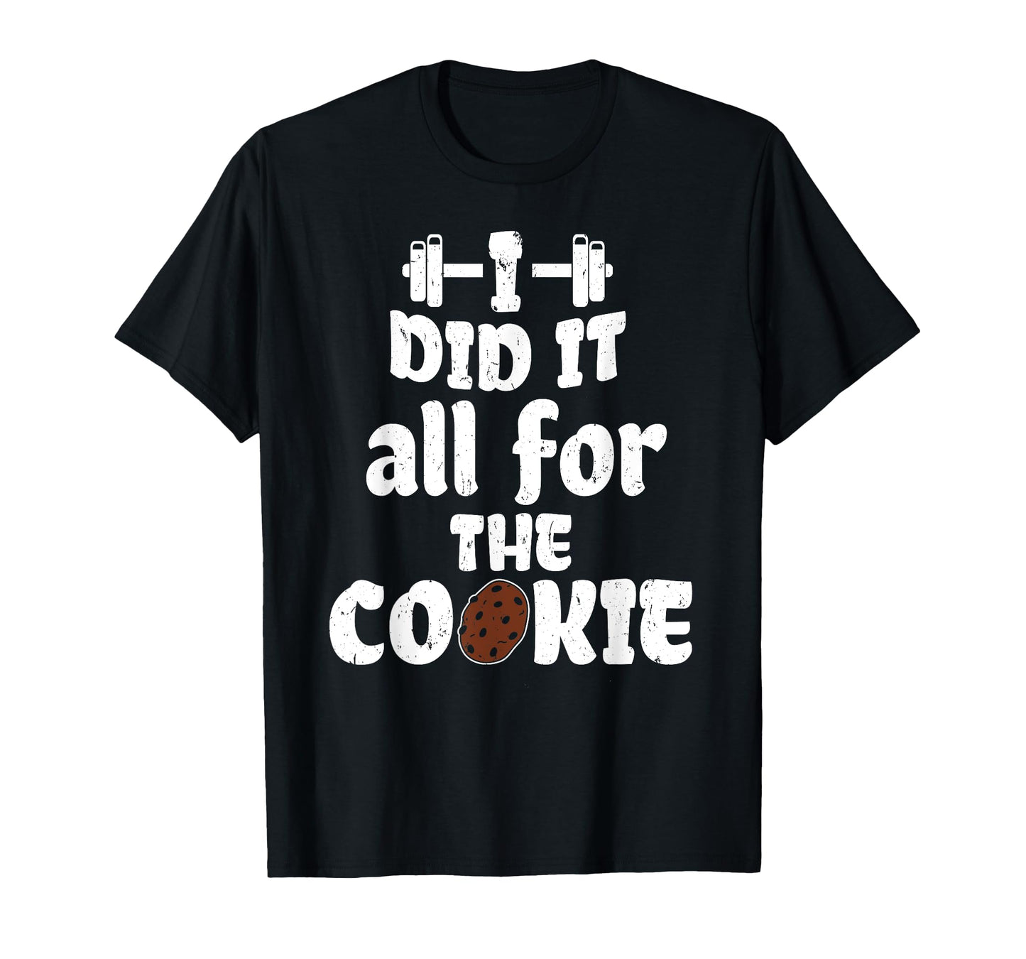 Funny I Did It All For Cookie Workout Gym Fitness Exercise T-Shirt