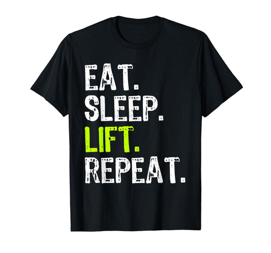 Eat Sleep Lift Repeat Weightlifting Weightlifter Funny T-Shirt