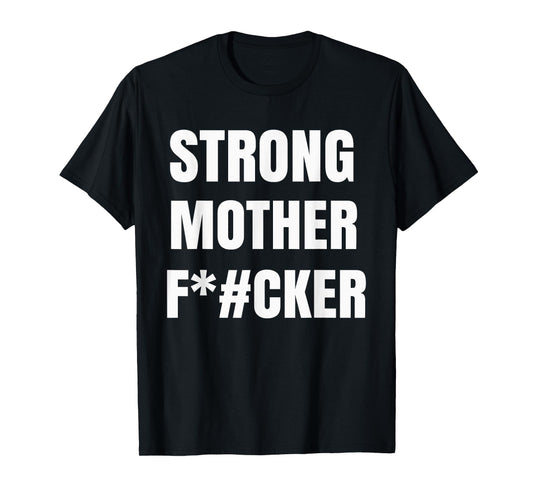 Strong Motherfucker Shirt Funny Gym Powerlifting T-shirt T-Shirt
