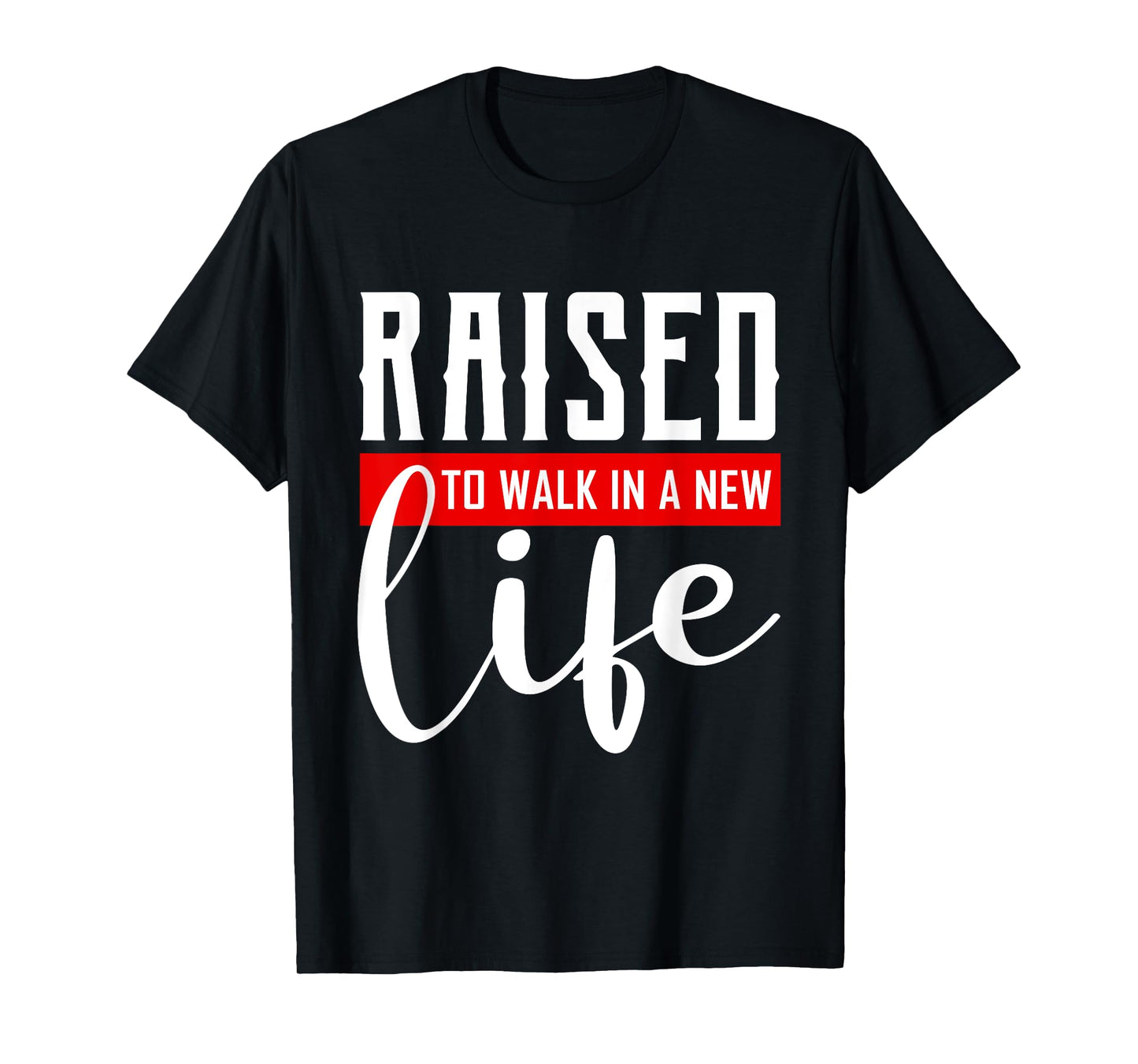 Raised to Walk in a New Life Shirt Baptism Shirt Baptism T-Shirt