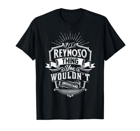 It's A REYNOSO Thing You Wouldn't Understand Name Vintage T-Shirt