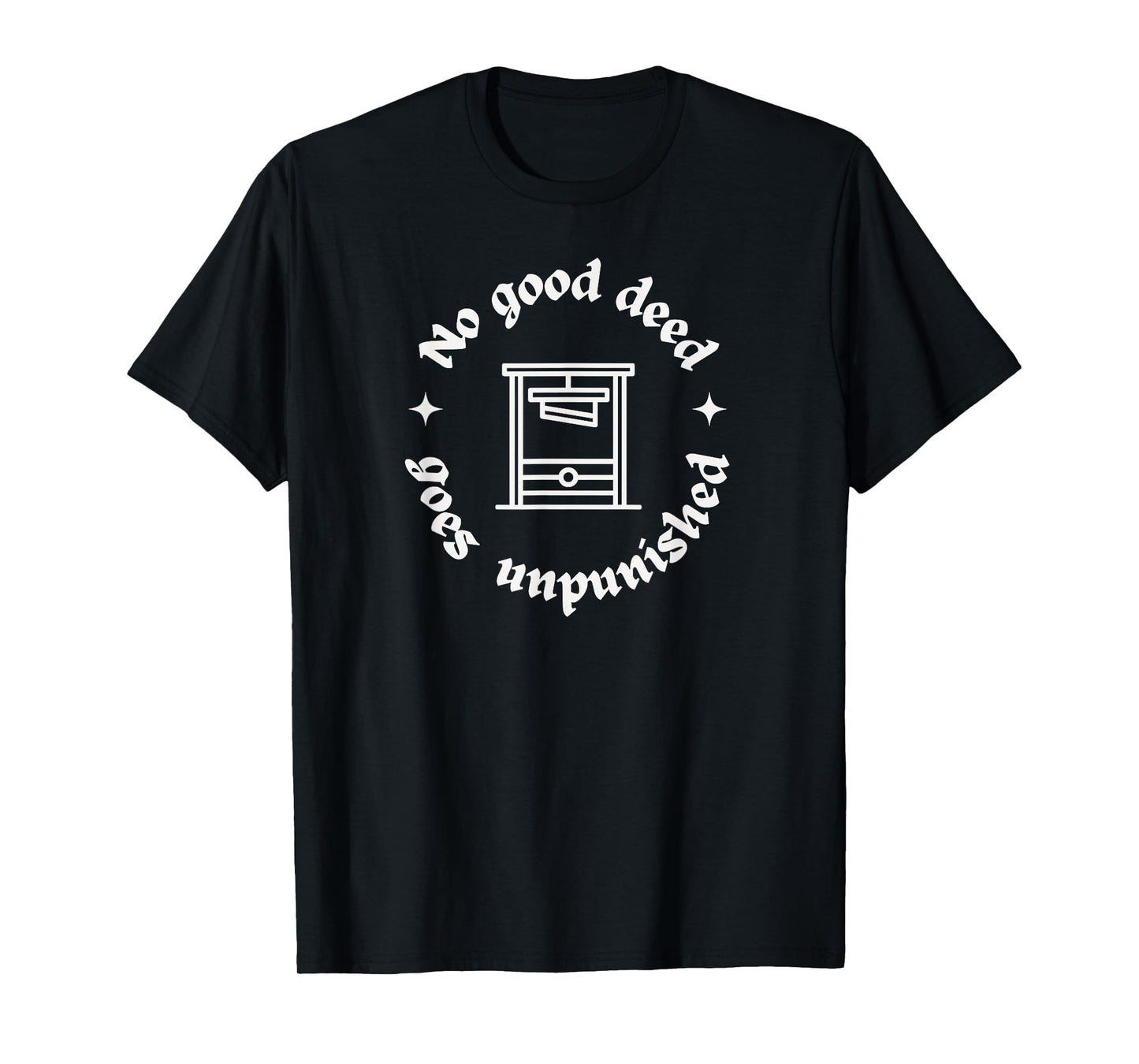 No Good Deed Goes Unpunished Cynic Humor Guillotine Cynical T-Shirt