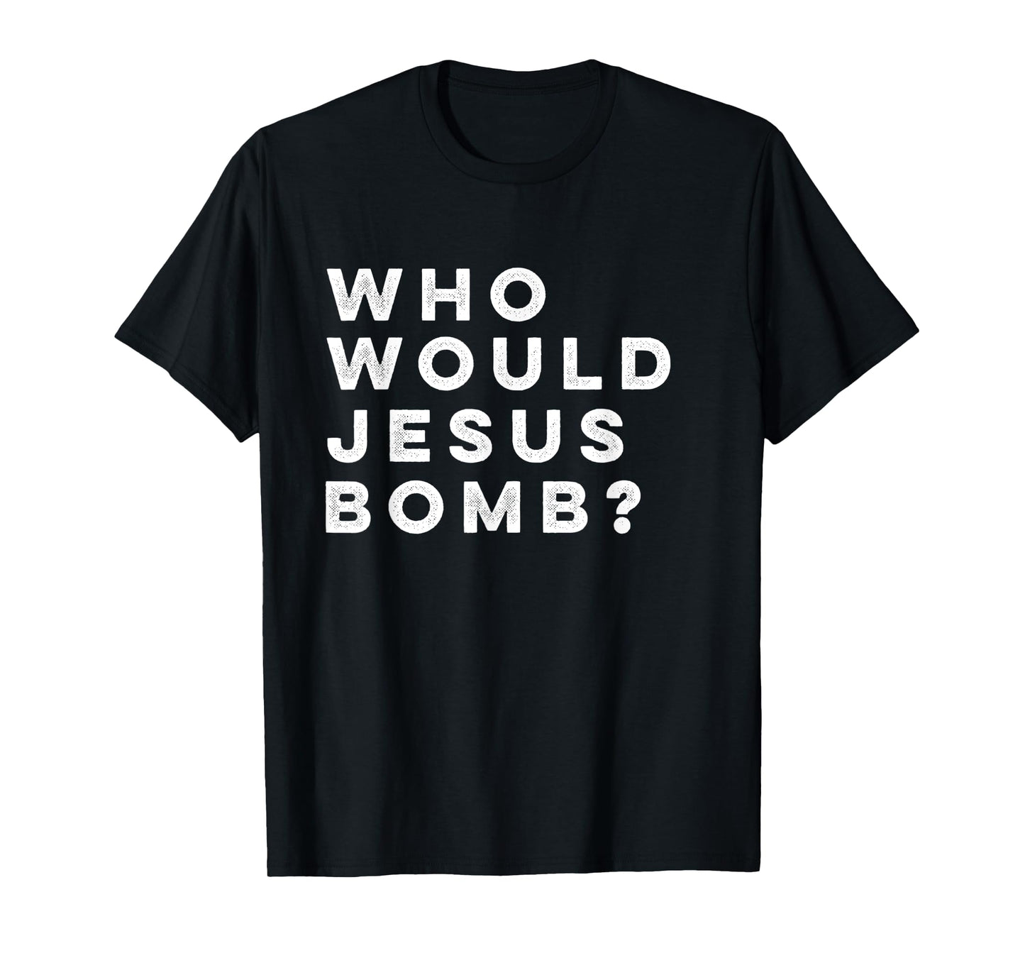 Who Would Jesus Bomb Question Anarcho-Christian T-Shirt
