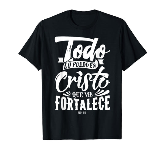 Todo lo Puedo en Cristo Mensajes Biblicos Espanol Cristianos T-Shirt