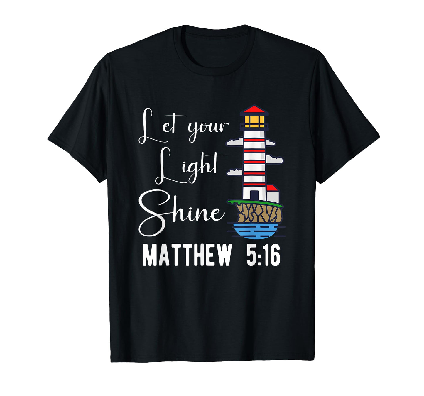 Christianity Jesus God Lighthouse - let your light shine T-Shirt