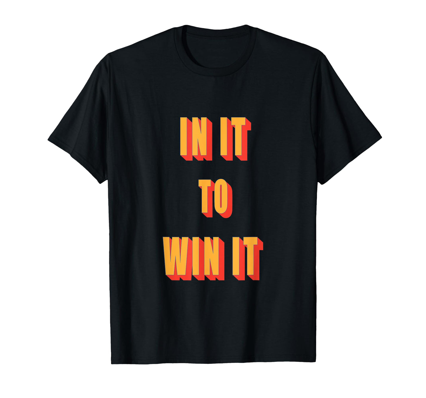 In It To Win It T Shirt T-Shirt
