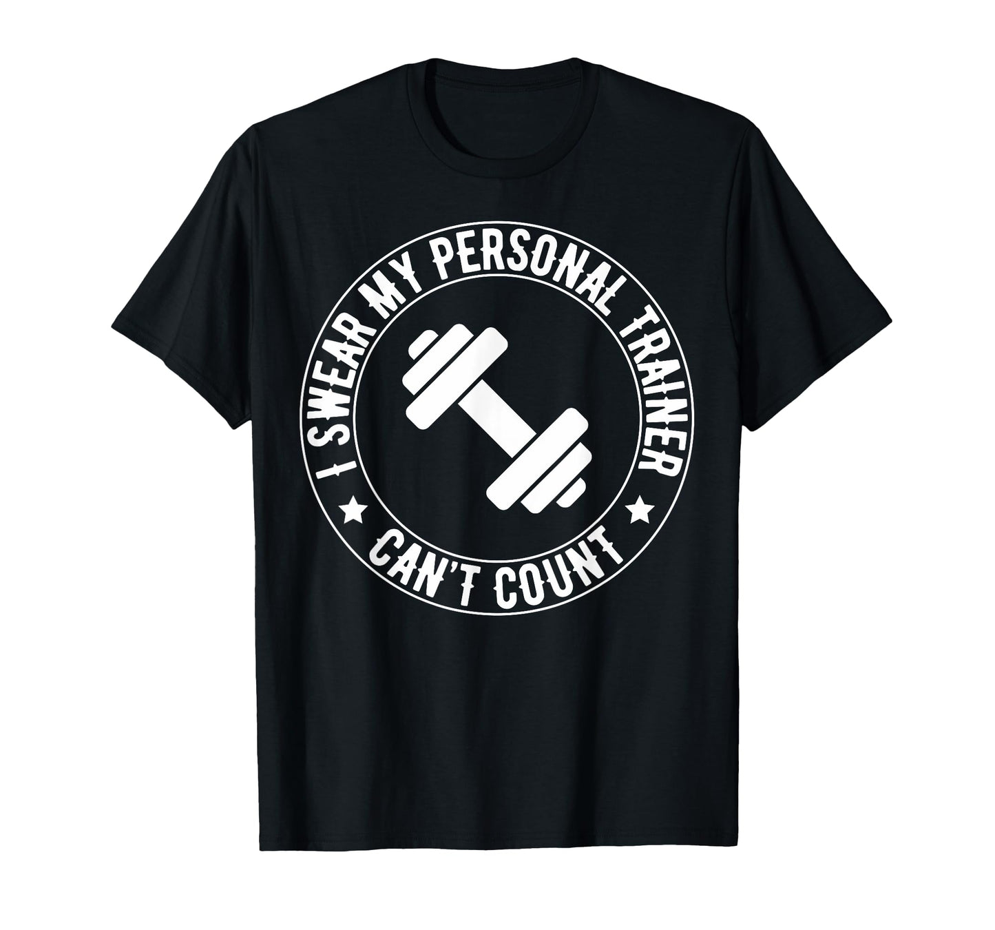 I Swear My Personal Trainer Can’t Count Funny Gym Fitness T-Shirt