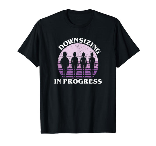 Downsizing In Progress - Gastric Bypass Surgery & Workout T-Shirt