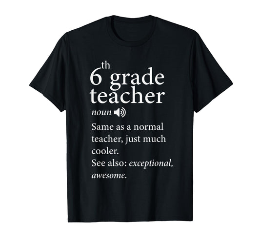 6th grade teacher noun same as a normal teacher, just much Men Women T-Shirt