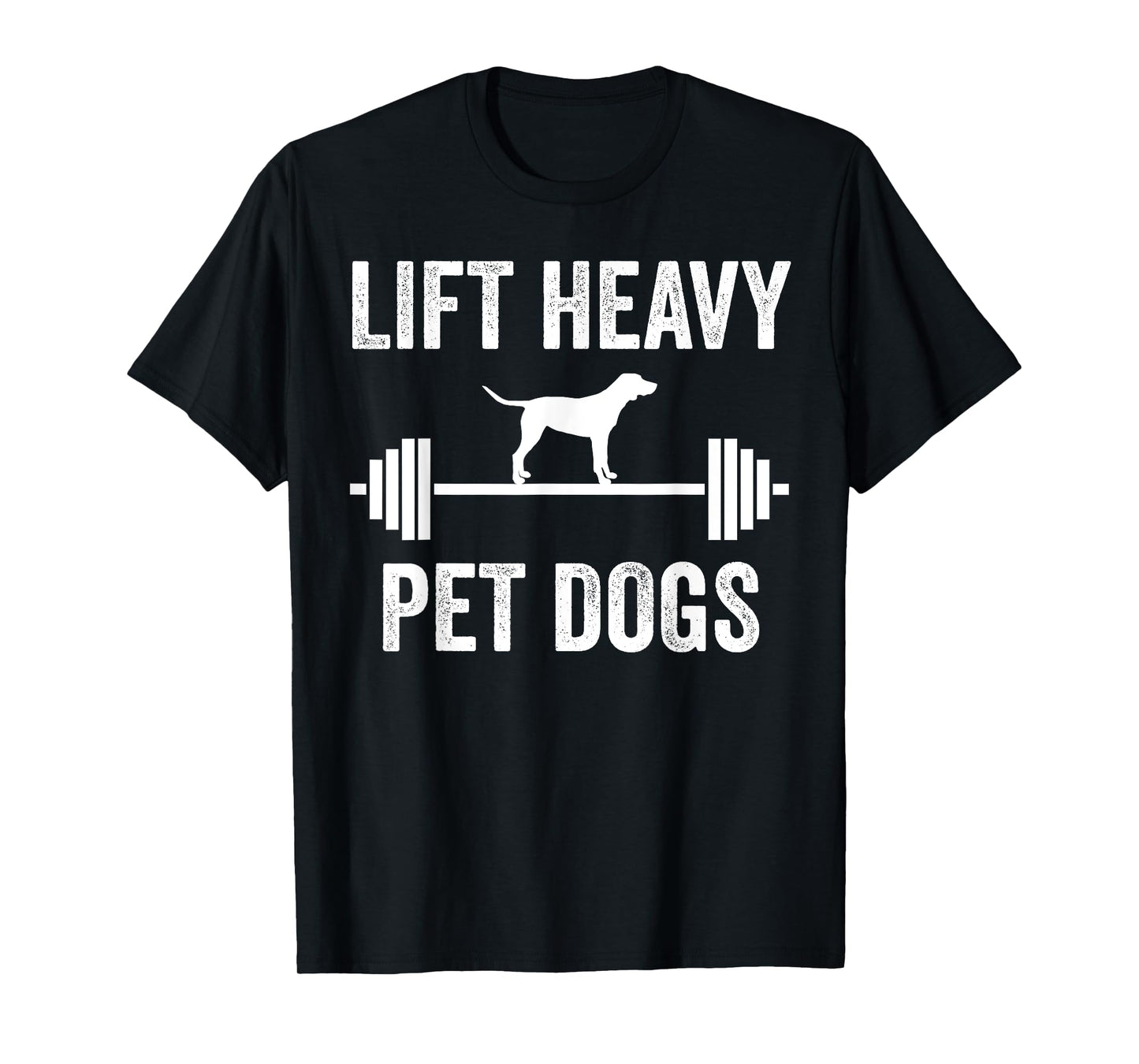 Lift Heavy Pet Dogs Funny Gym Workout Weight Lifter T-Shirt