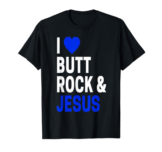Inappropriate Gift For Men & Women I Love Butt Rock & Jesus T-Shirt