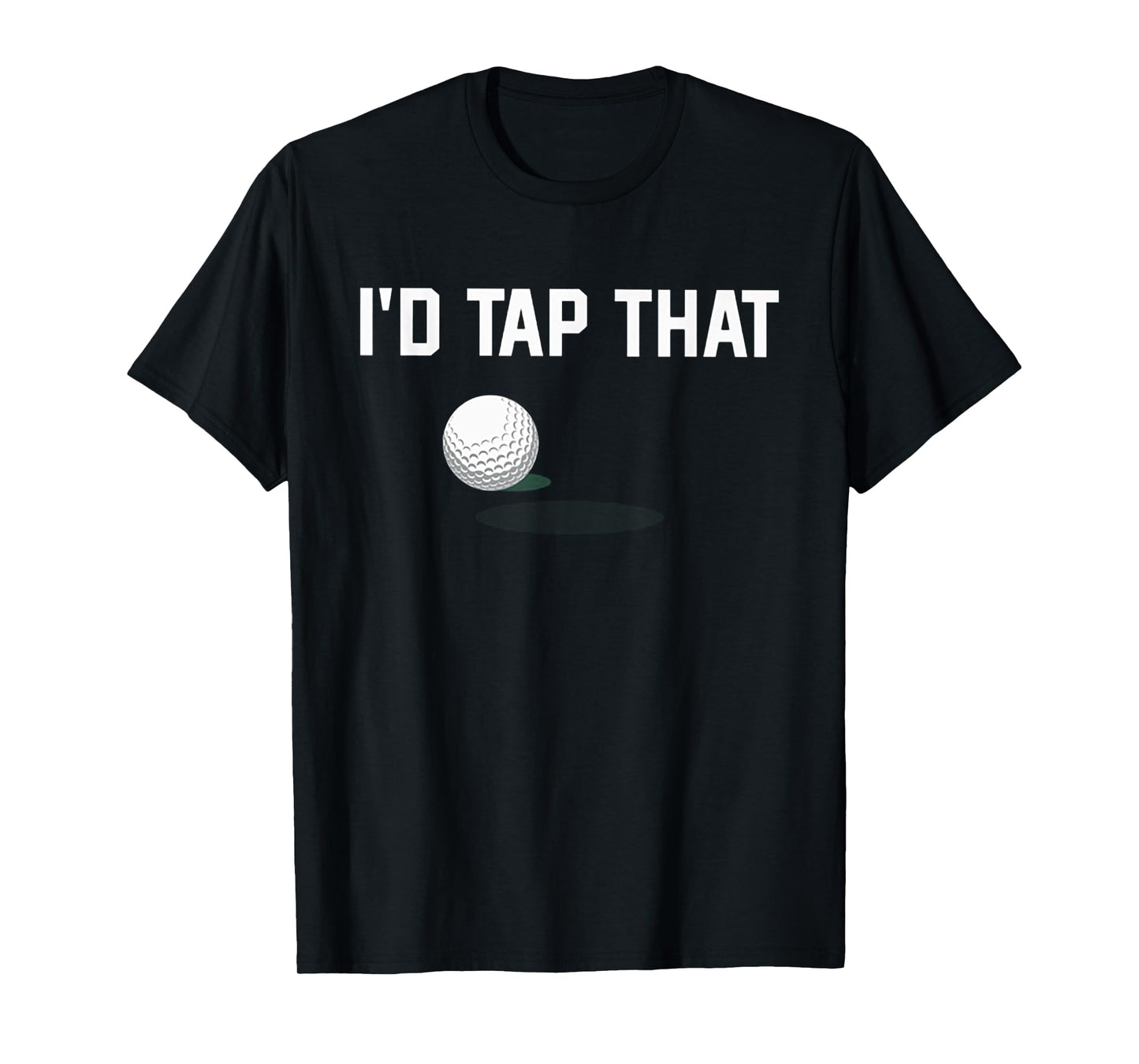 I'd Tap That Funny Golf T-Shirt