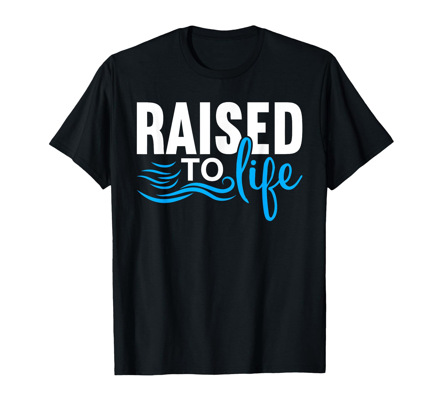 Raised To Life Shirt Baptism Shirt Jesus God Christian T-Shirt