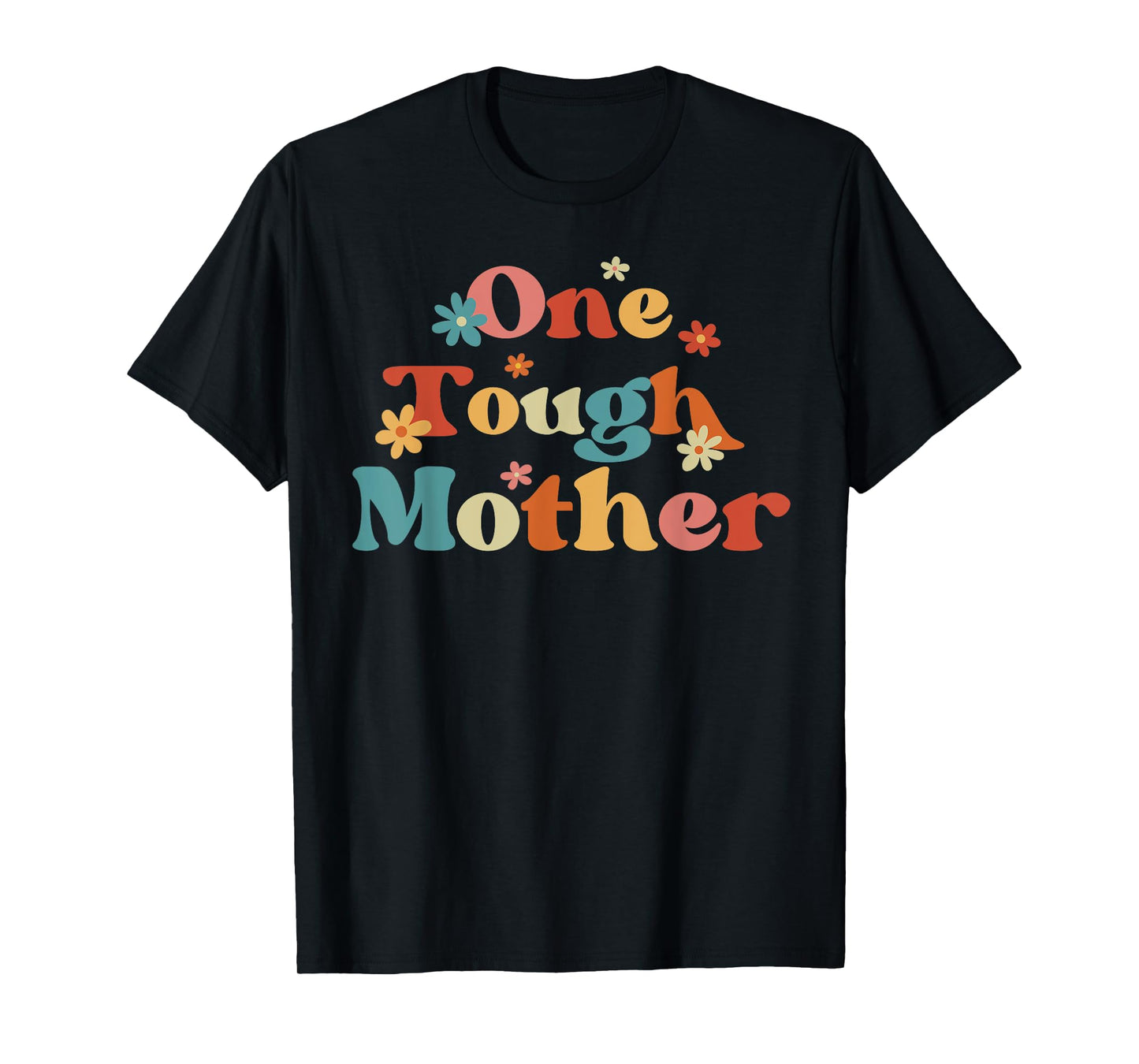 One Tough Mother Strong Mama Cute Retro Mom Mother's Day T-Shirt