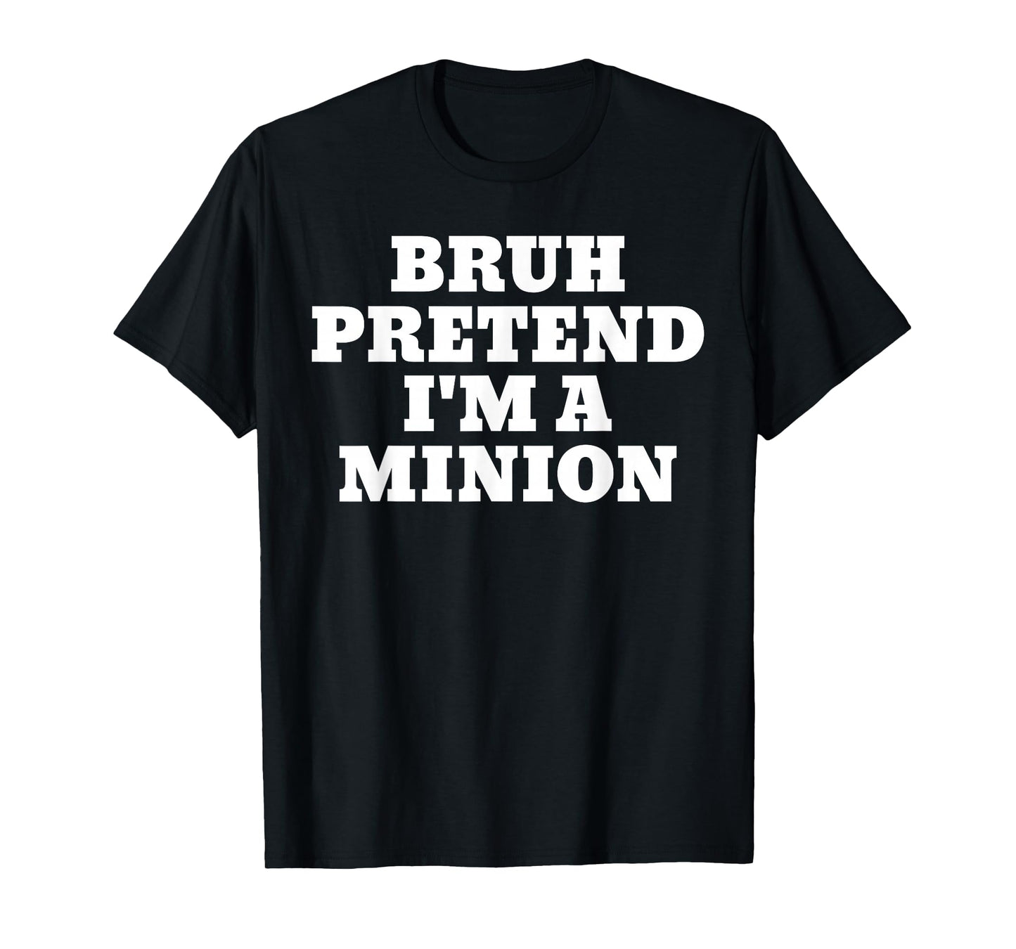 Bruh Pretend I'm A Minion Matching Costume Halloween Funny T-Shirt