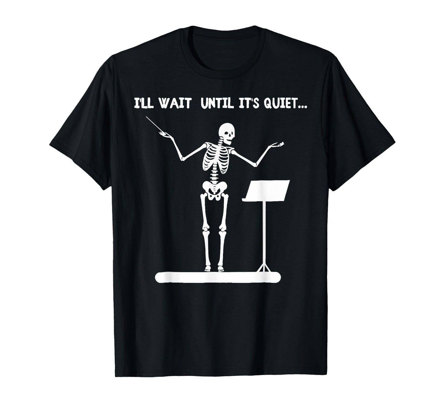 I'll Wait Until It's Quiet Funny Skeleton Conductor T-Shirt