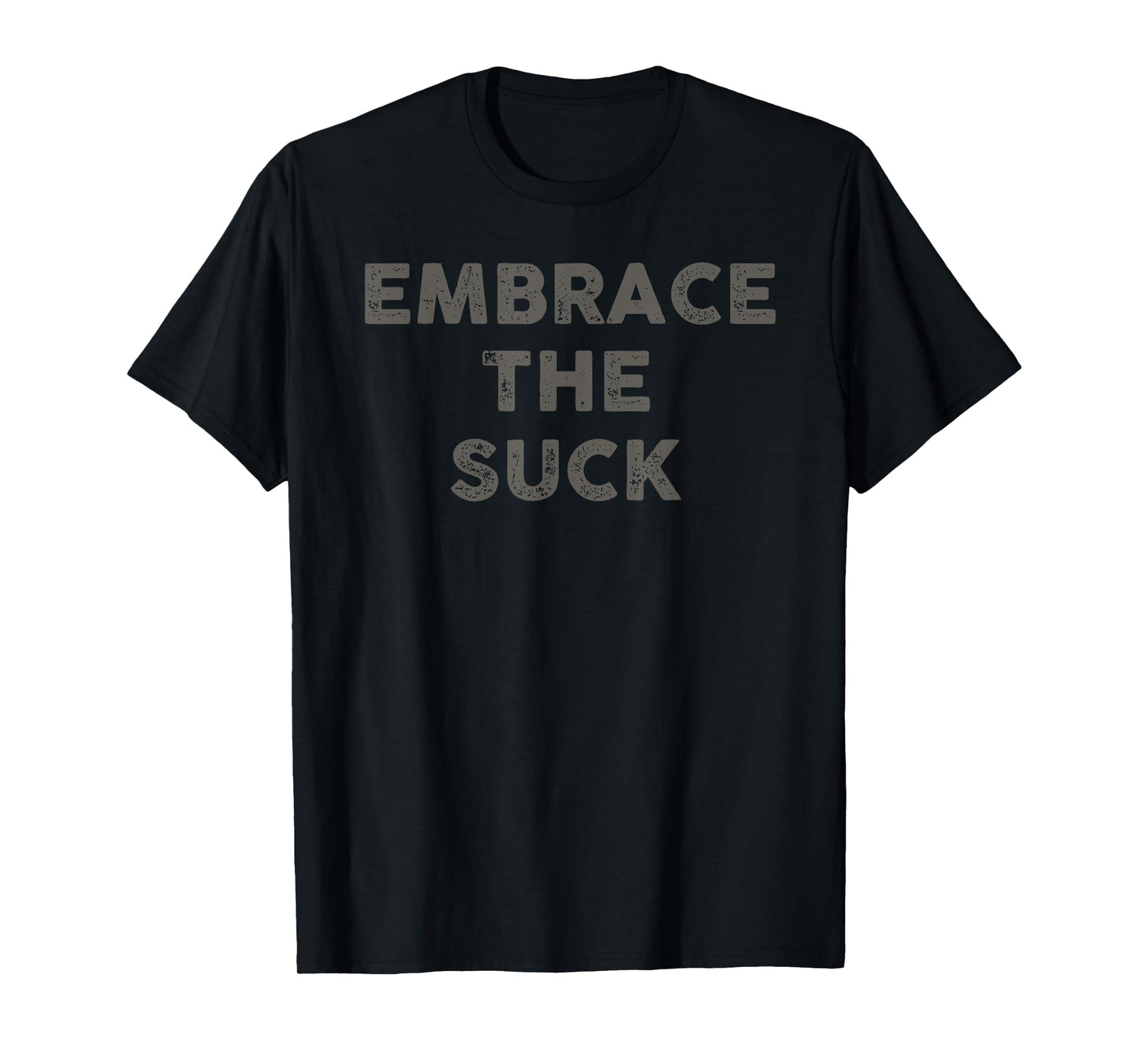 Critical Nerd: GYM SWEAT Embrace The Suck Shirt T-Shirt