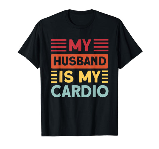 My Husband is my Cardio Funny Gym T-Shirt