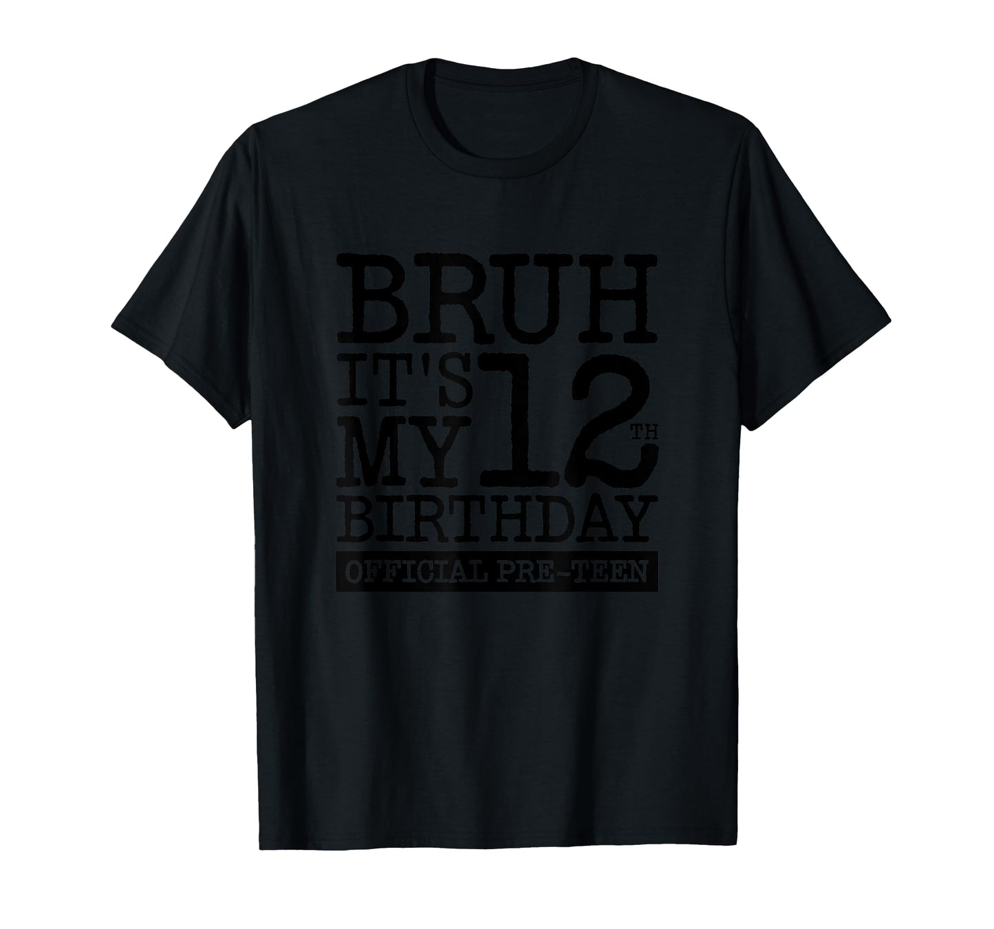 Bruh It's My 12th Birthday Official Pre-teen, For Girl & Boy T-Shirt