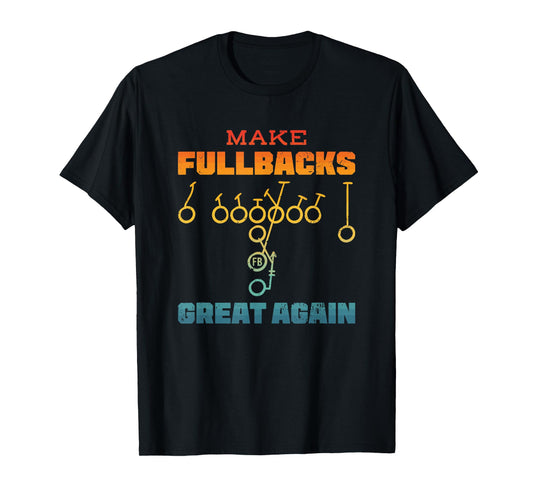 Make Fullbacks Great Again Football Embroidered Running Back T-Shirt
