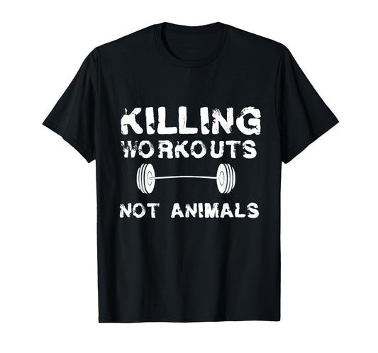 Killing Workouts Not Animals T-shirt Vegan Bodybuilder Shirt T-Shirt