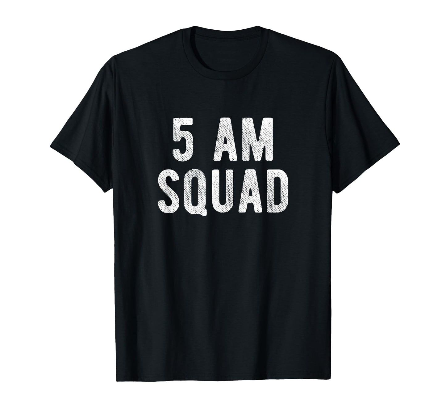 5 AM Squad Funny Gym Quote Early Fitness Workout T-Shirt