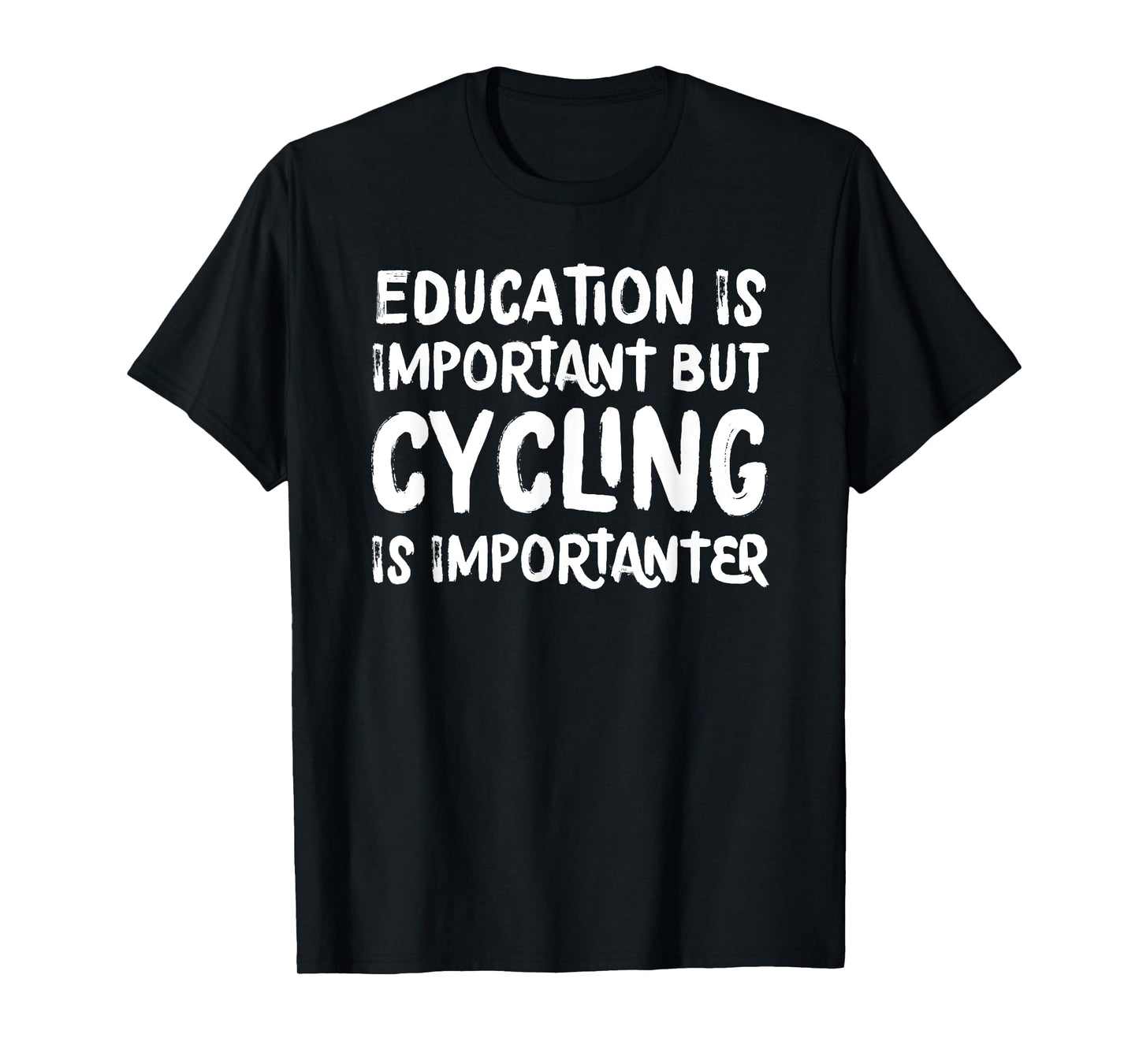 Education Is Important But Cycling Is Importanter Funny T-Shirt