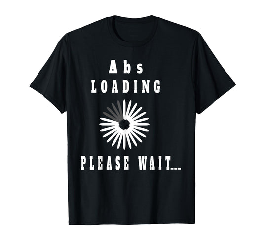 Abs Loading Please Wait T-Shirt Funny Six-Pack Abdominal Tee T-Shirt
