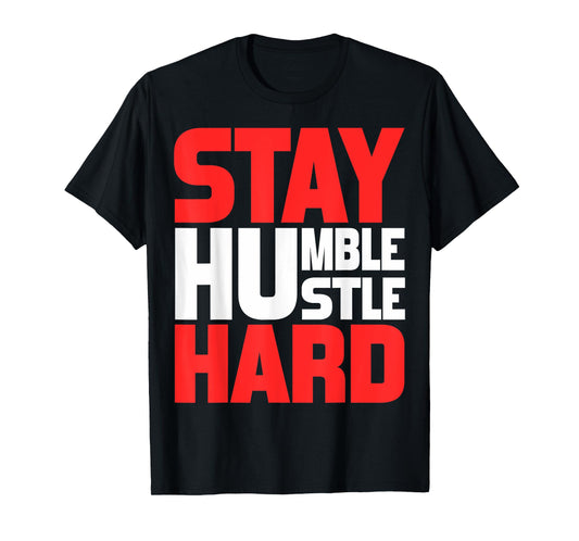 Stay Humble Hustle Hard TShirt Motivation Gym Quote T-Shirt