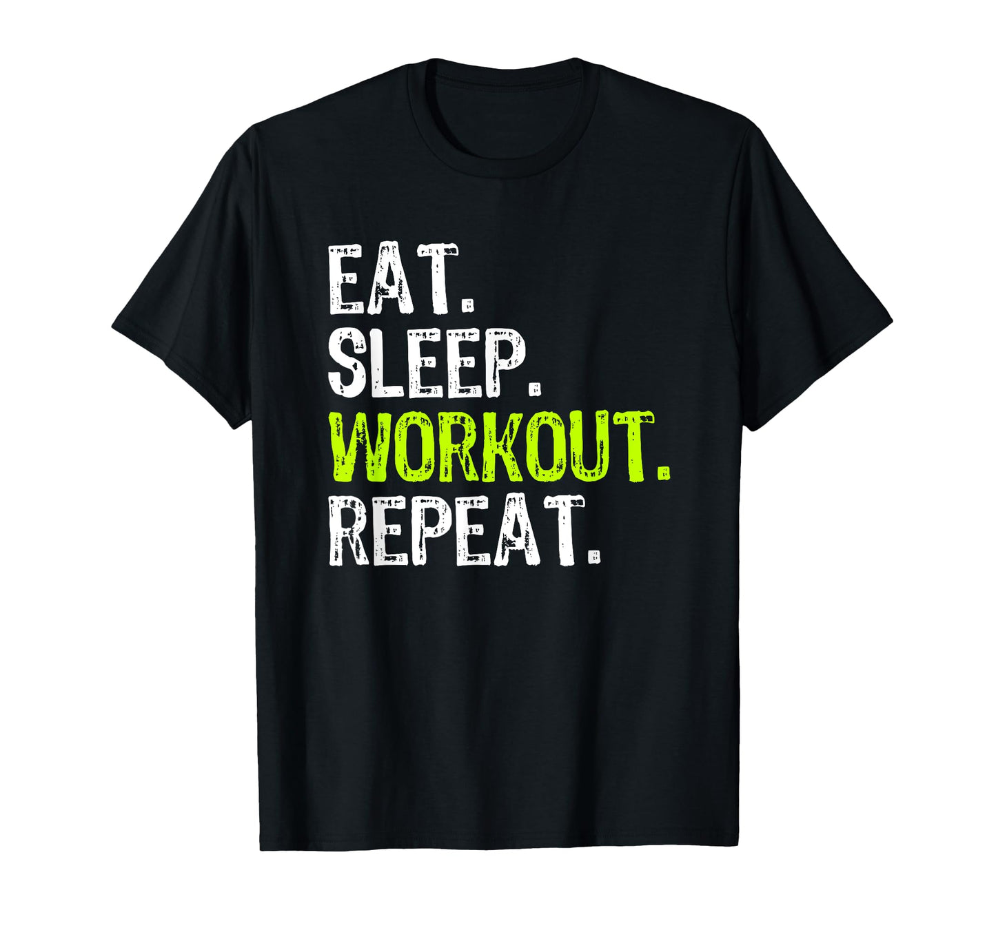 Eat Sleep Workout Repeat Funny Work Out Gym Funny T-Shirt