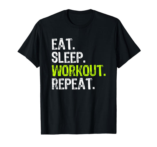 Eat Sleep Workout Repeat Funny Work Out Gym Funny T-Shirt