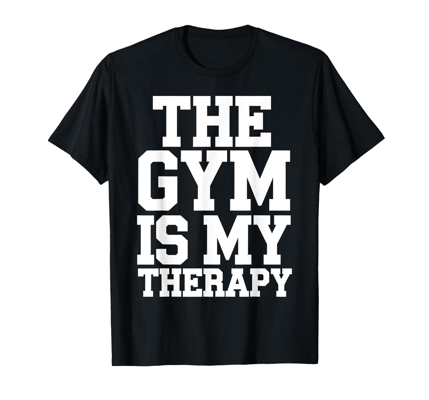 Gym Is My Therapy Funny Workout Fitness Lover Gift T-Shirt