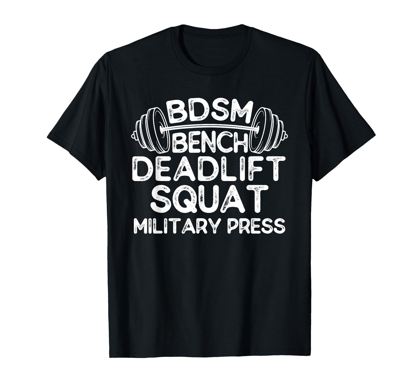 BDSM BENCH DEADLIFT SQUAT Military press T-Shirt