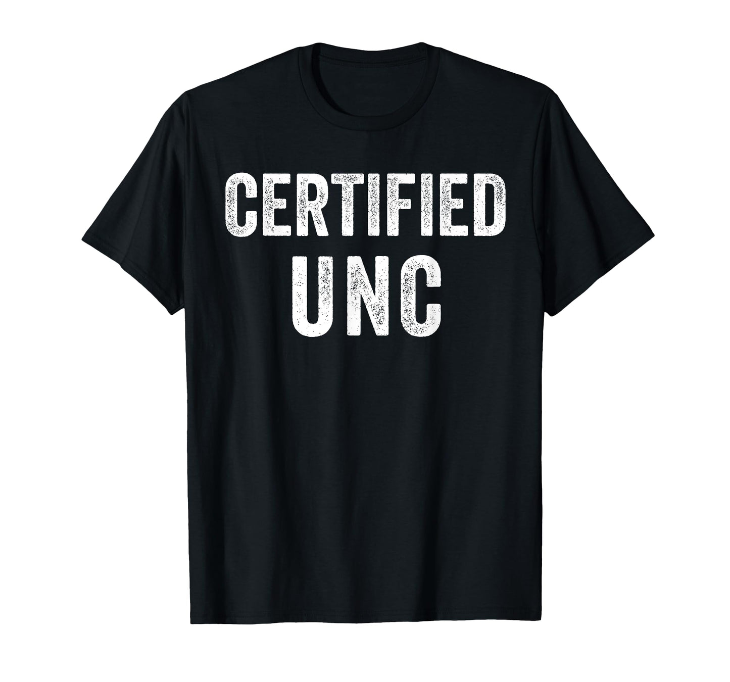 Certified Unc Joke Design Funny T-Shirt