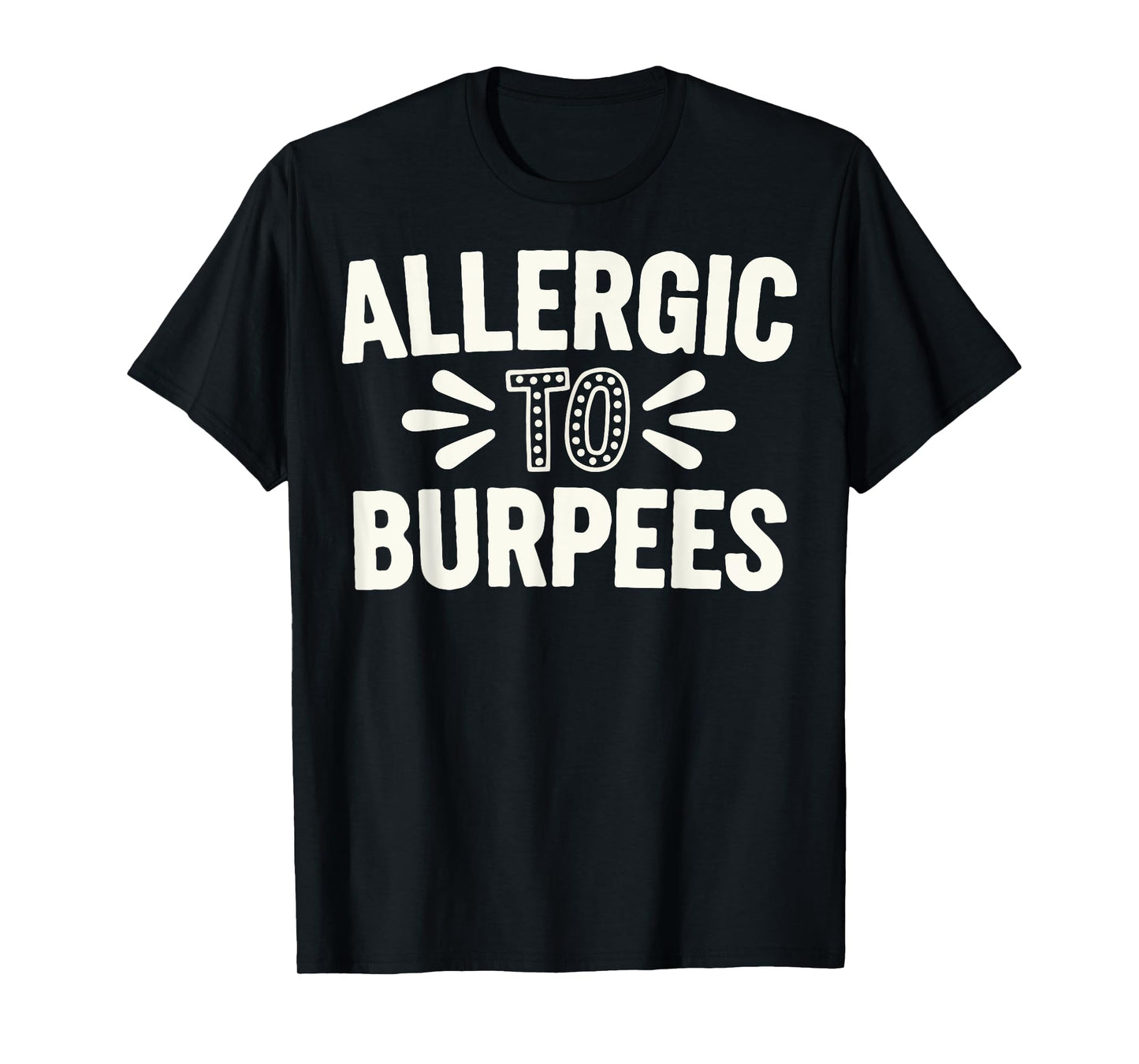 Allergic To Burpees T-Shirt