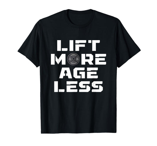 Lift More Age Less Workout Fitness Gym Lover T-Shirt