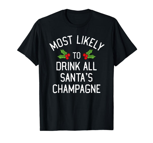 Most Likely To Christmas Drink All Santa's Champagne T-Shirt
