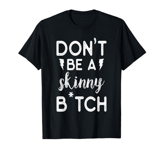 Don't be a Skinny B Funny Fitness Gym T-Shirt