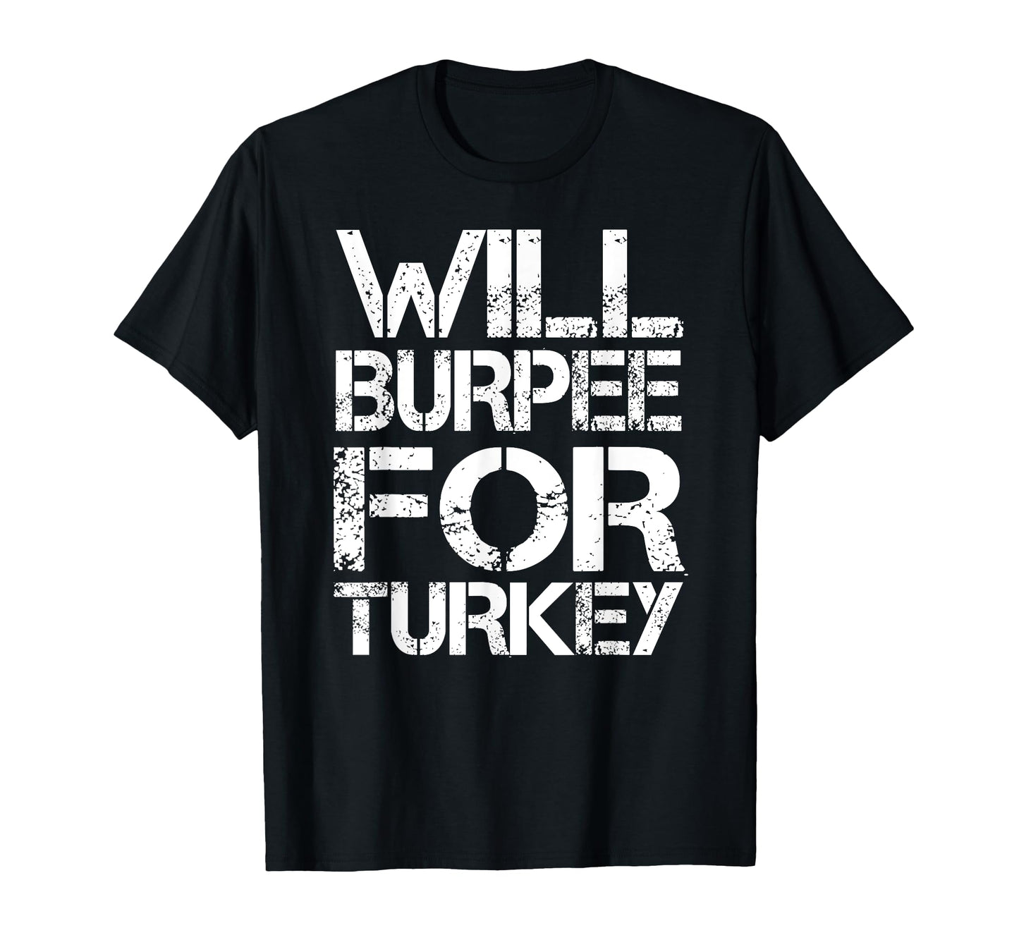 Will Burpee For Turkey Funny Thanksgiving Workout Shirt T-Shirt