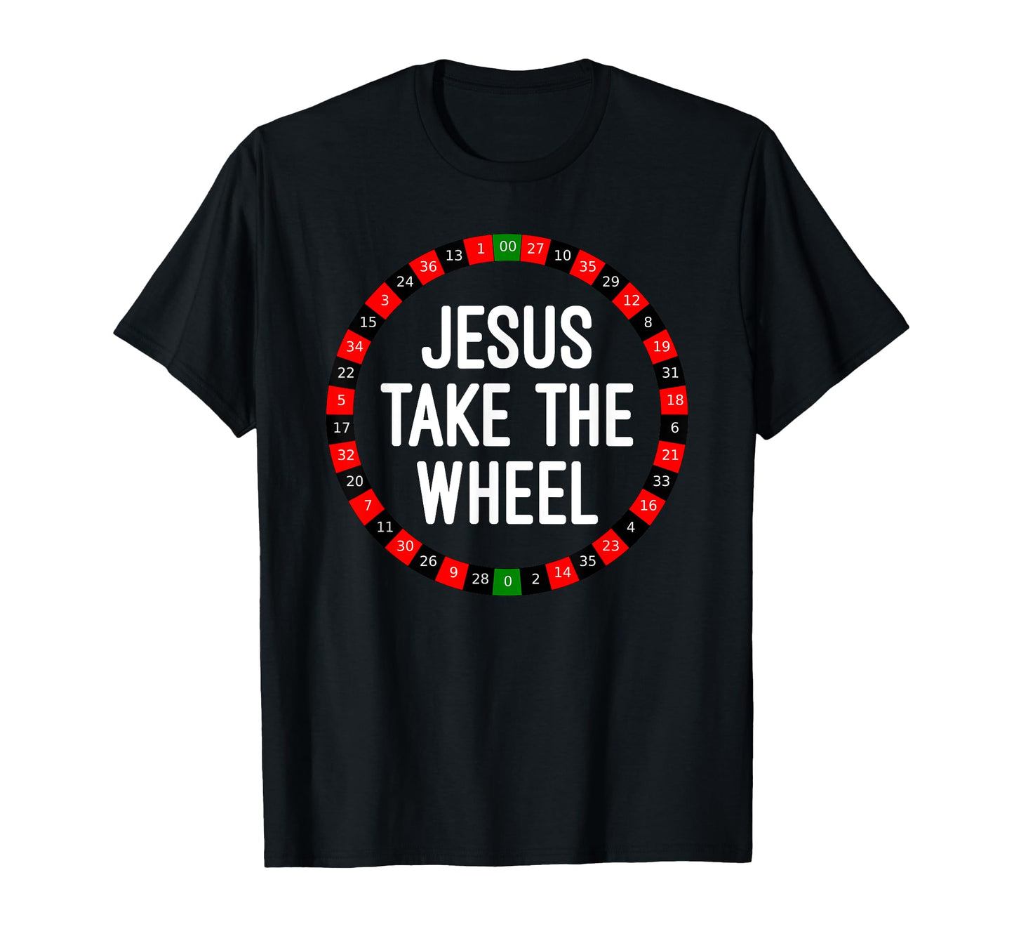 Jesus Take the Wheel Roulette Wheel Gambling T-Shirt