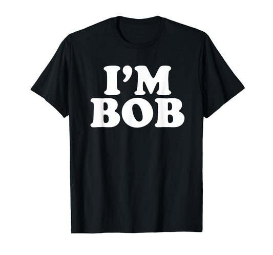 I'm Bob Personal Name Gifts I'm with Bob Matching Bob T-Shirt