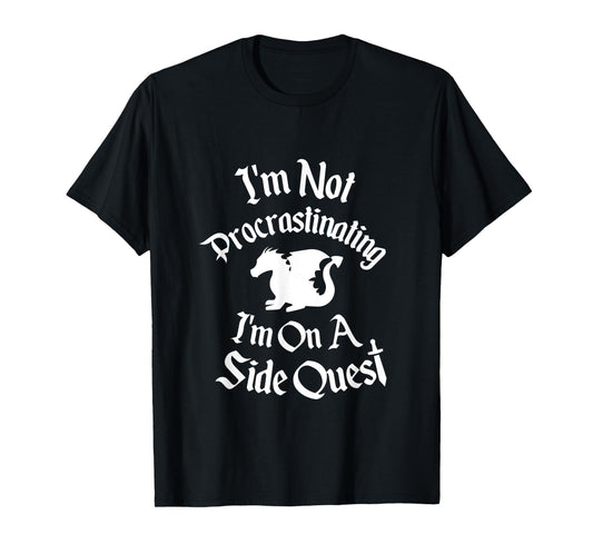I'm Not Procrastinating, It's a Side Quest Funny RPG Gamer T-Shirt