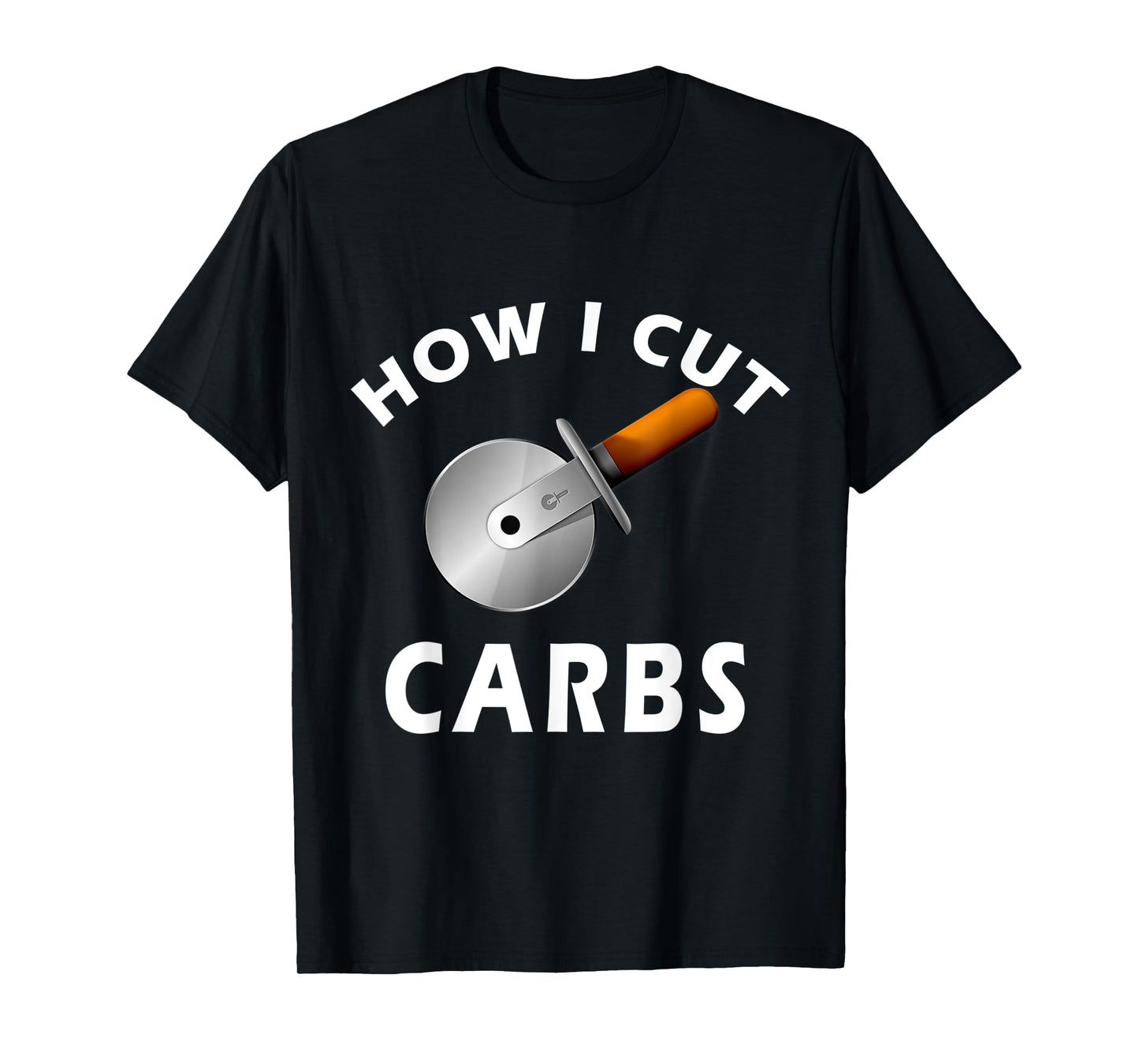 How I Cut Carbs - Funny T-Shirt for Gym and Fitness